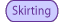 Skirting